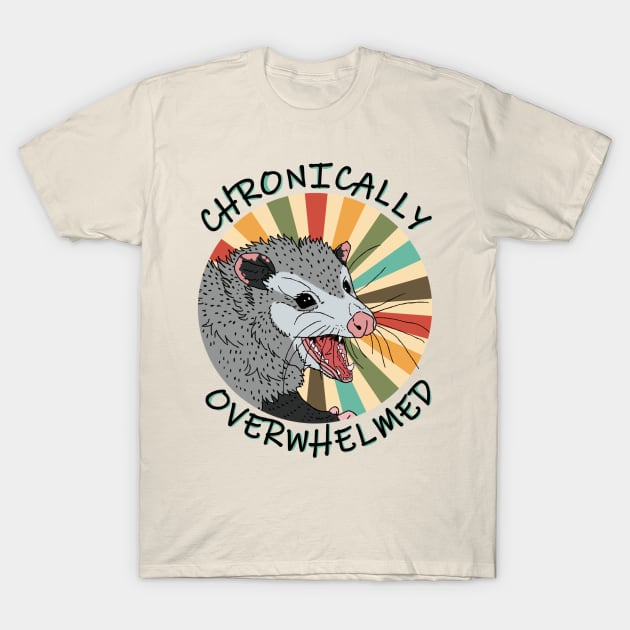 Chronically Overwhelmed Possum T-Shirt by TrapperWeasel